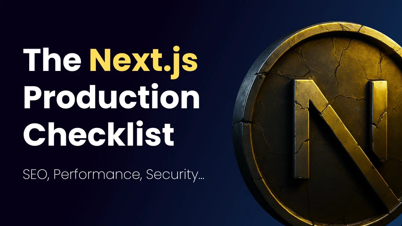The Next.js Production Checklist — SEO, Performance, Security & More